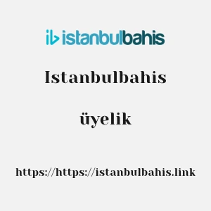 Istanbulbahis üyelik